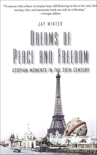 Dreams of Peace and Freedom: Utopian Moments in the Twentieth Century