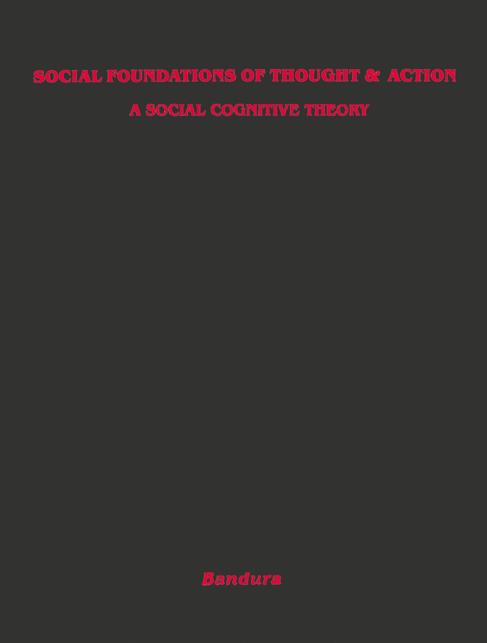 Social Foundations of Thought and Action: A Social Cognitive Theory (Prentice-Hall Series in Social Learning Theory)