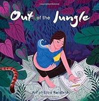 Out of the Jungle: Art of Eliza Reisfeld 1727805461 Book Cover