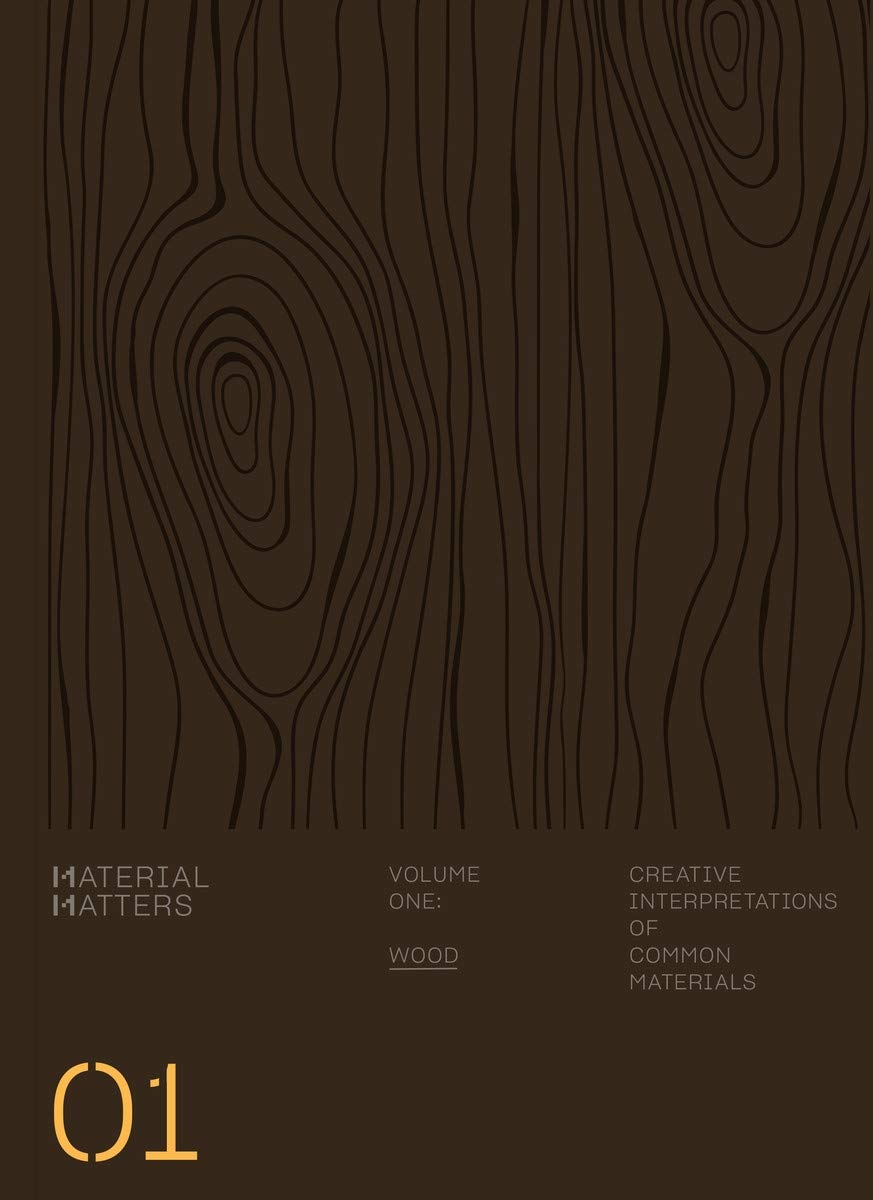Material Matters: Wood: Creative Interpretations of Common Materials