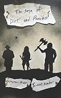 The Saga of Dirt and Poncho 1521239428 Book Cover