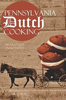 Paperback Pennsylvania Dutch Cooking: Hilariously Annotated for Your Cooking Enjoyment Book