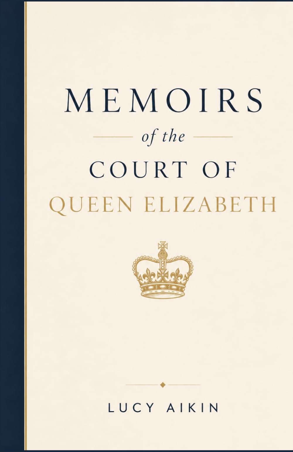 Memoirs of the Court of Queen Elizabeth: VOL. I. & VOL. II. Combined