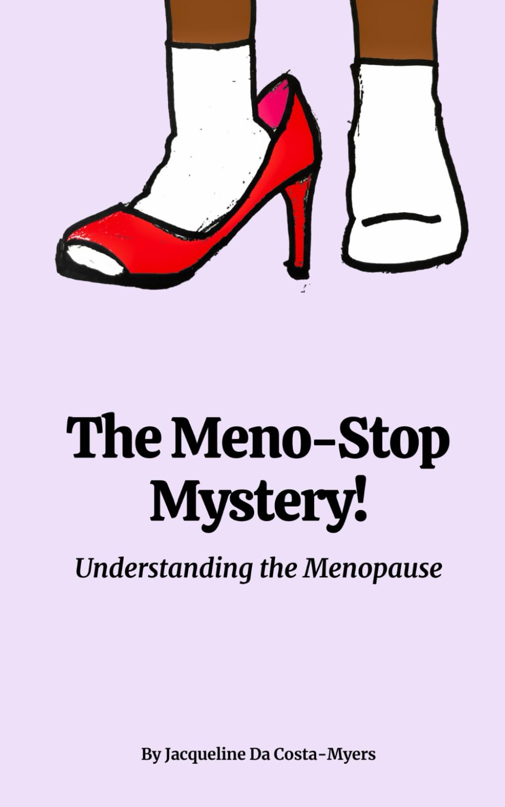 The Meno-Stop Mystery!: Understanding the Menopause