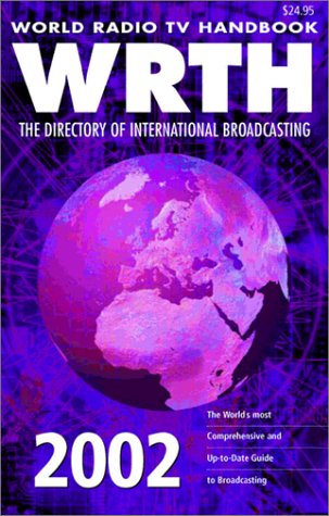 World Radio TV Handbook 2002: The Directory of International Broadcasting World Radio TV Handbook 2002: The Directory of International Broadcasting