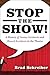 Stop the Show! A History of Insane Incidents and Absurd Accidents in the Theater