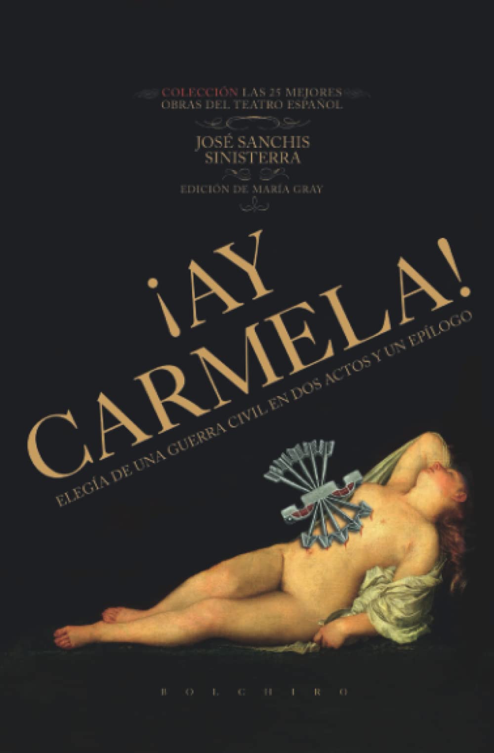 ¡Ay Carmela!: Elegía de una guerra civil en dos actos y un epílogo: 15 (Las 25 mejores obras del teatro español)