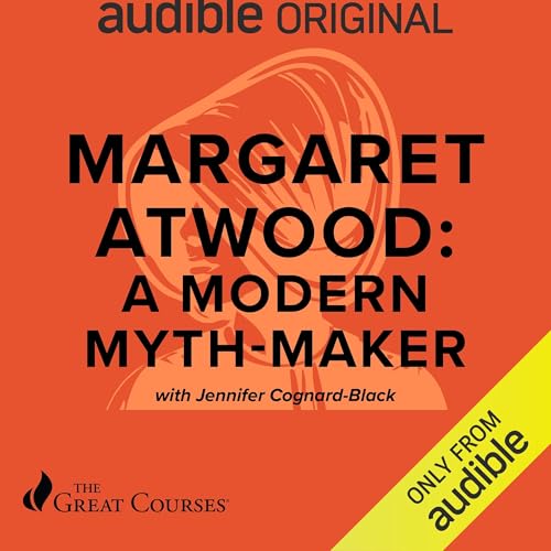 Margaret Atwood: A Modern Mythmaker : Jennifer Cognard-Black, The Great Courses episode artwork