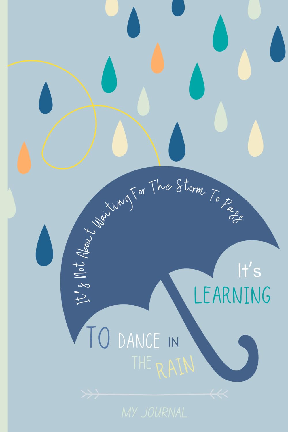 My Journal: Diary for kids & teens to note down thoughts, feelings, facts and doodle (with an inspirational message - learn to dance in the rain)