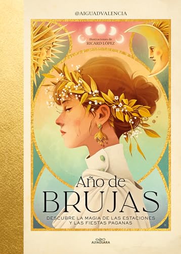 Año de brujas: Descubre la magia de las estaciones y las fiestas paganas (No ficción ilustrados)