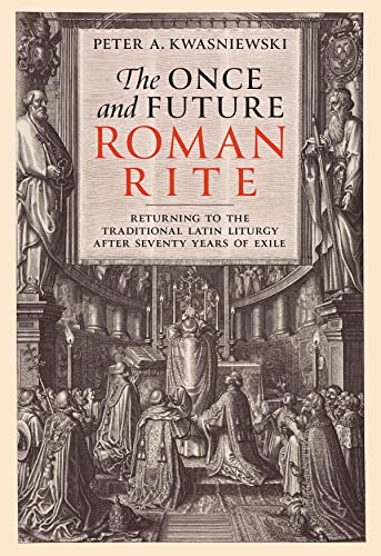 The Once And Future Roman Rite: Returning To The Traditional Latin Liturgy After Seventy Years Of Exile #TOP7