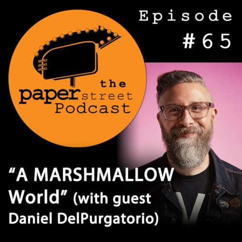 A MARSHMALLOW World (with guest Daniel DelPurgatorio)