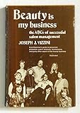 Beauty Is My Business; The ABC's of Successful Salon Management