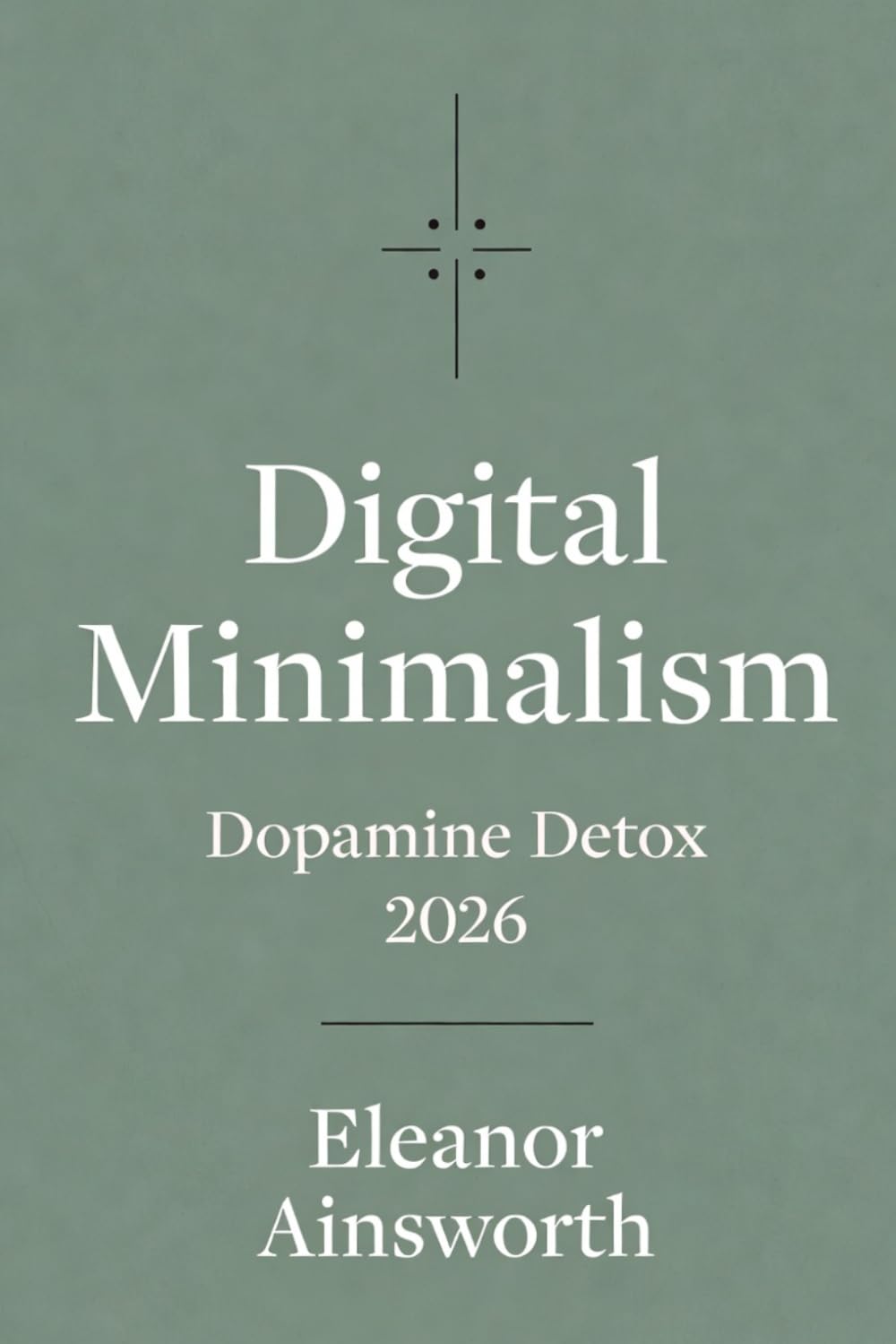 Digital Minimalism Dopamine Detox 2026: Reclaiming Your Mind in the Age of Infinite Scroll