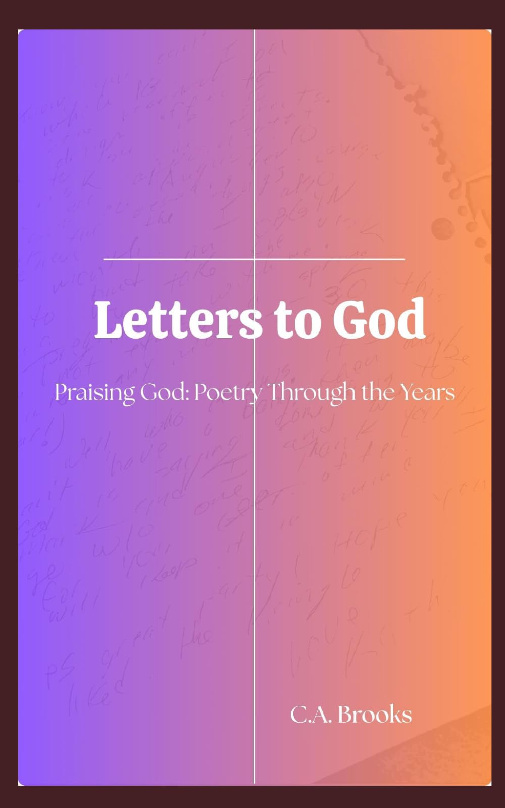 Letters to God: Praising God: Poetry through the years