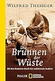  Die Brunnen der Wüste: Mit den Beduinen durch das unbekannte Arabien