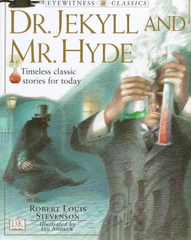 The Strange Case of Dr. Jekyll and Mr. Hyde (Eyewitness Classics)