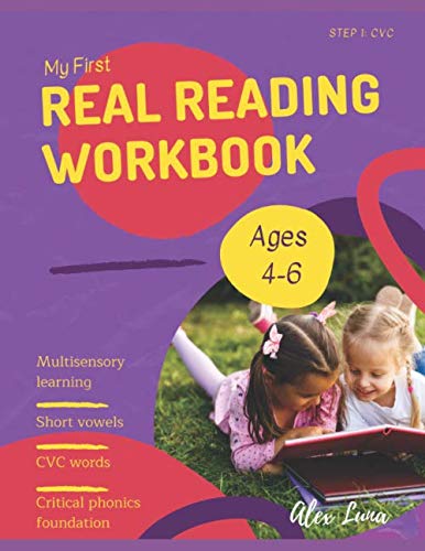 My First Real Reading Workbook - CVC: Multisensory Phonics - Based Reading, Writing and Word Formation Instruction for Ages 4-6. Preschool, Kindergarten, First Grade and Struggling Readers.