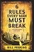 6 Rules Every Man Must Break: . . . And Every Woman Must Know