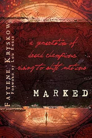Marked: A Generation of Dread Champions Rising to Shift Nations Marked: A Generation of Dread Champions Rising to Shift Nations book cover