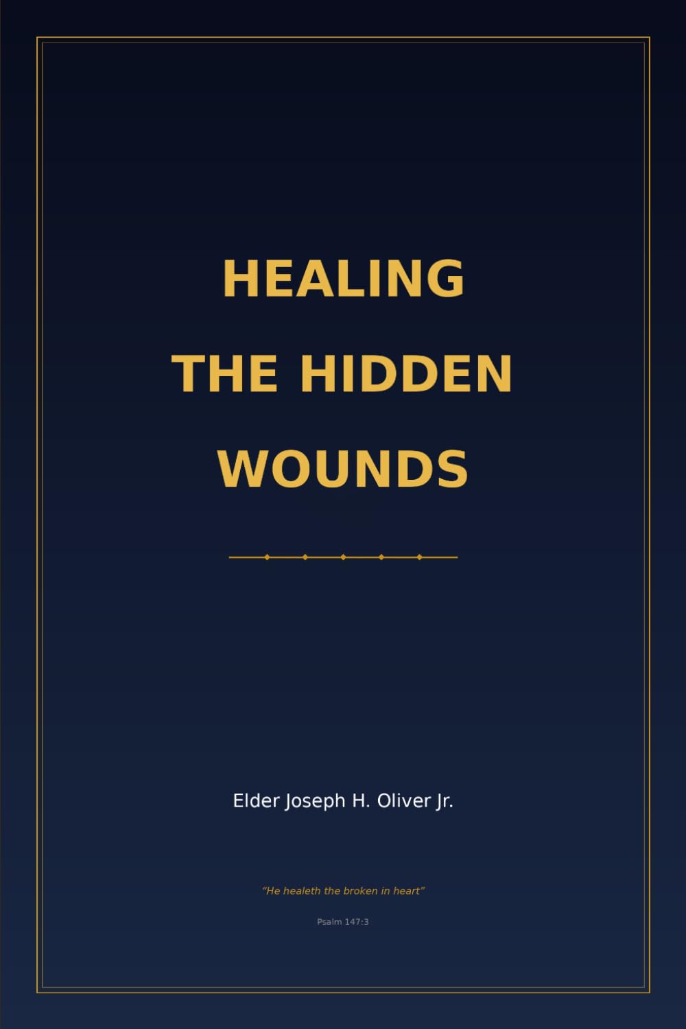 Healing The Hidden Wounds: Finding God’s Restoration for the Pain You Never Talk About