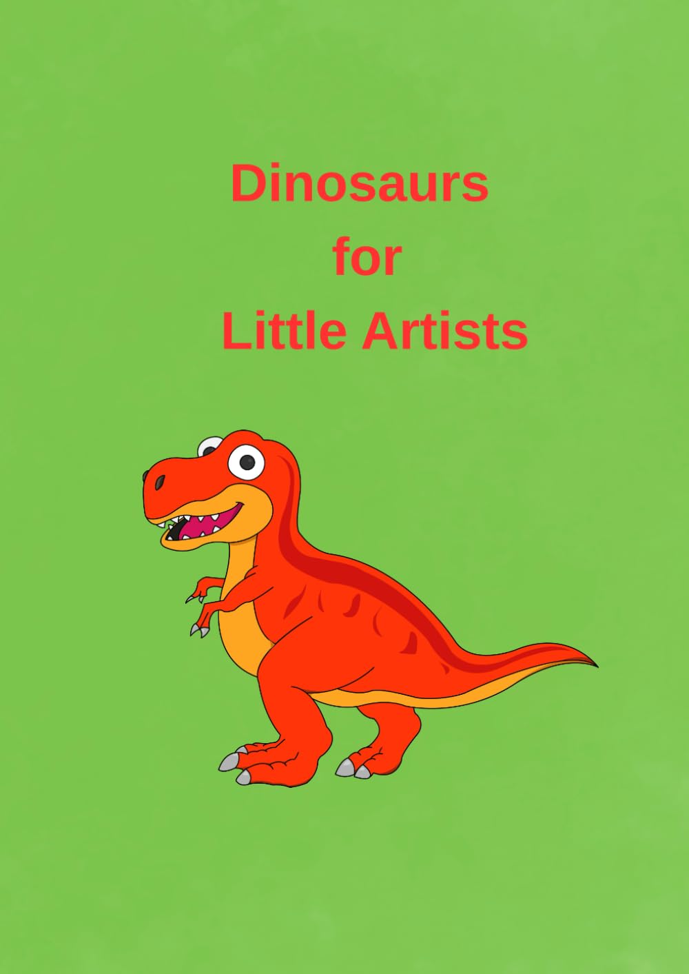 Dinosaurs for Little Artists: COLOURING BOOK