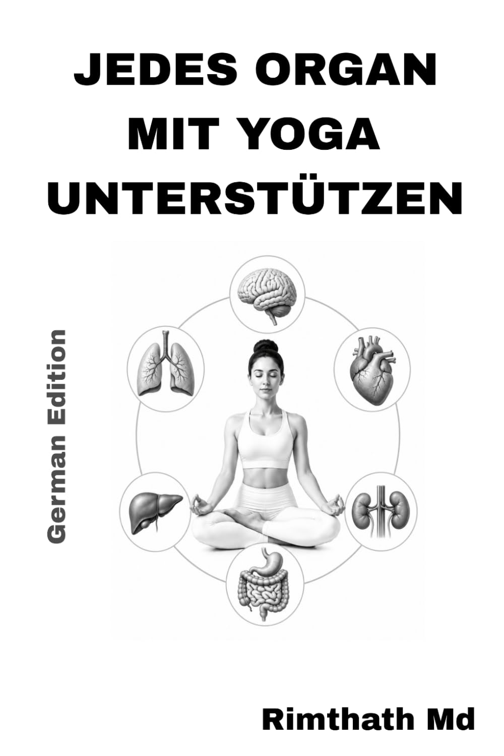 Jedes Organ mit Yoga unterstützen: German Edition (Ganzheitliche Heilungsreihe)