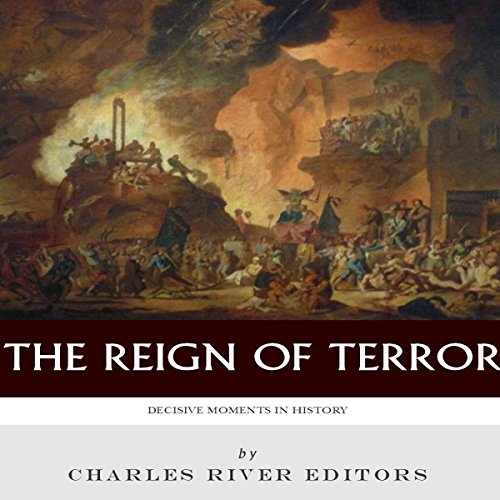Decisive Moments in History: The Reign of Terror by Charles River Editors episode artwork