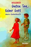 Guten Tag, lieber Gott. Mein Gebetbuch. 3451261073 Book Cover