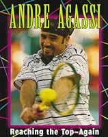 Andre Agassi: Reaching the Top-Again (Sports Achievers)