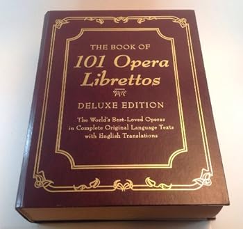 Hardcover The Book of 101 Opera Librettos: Deluxe Edition Book