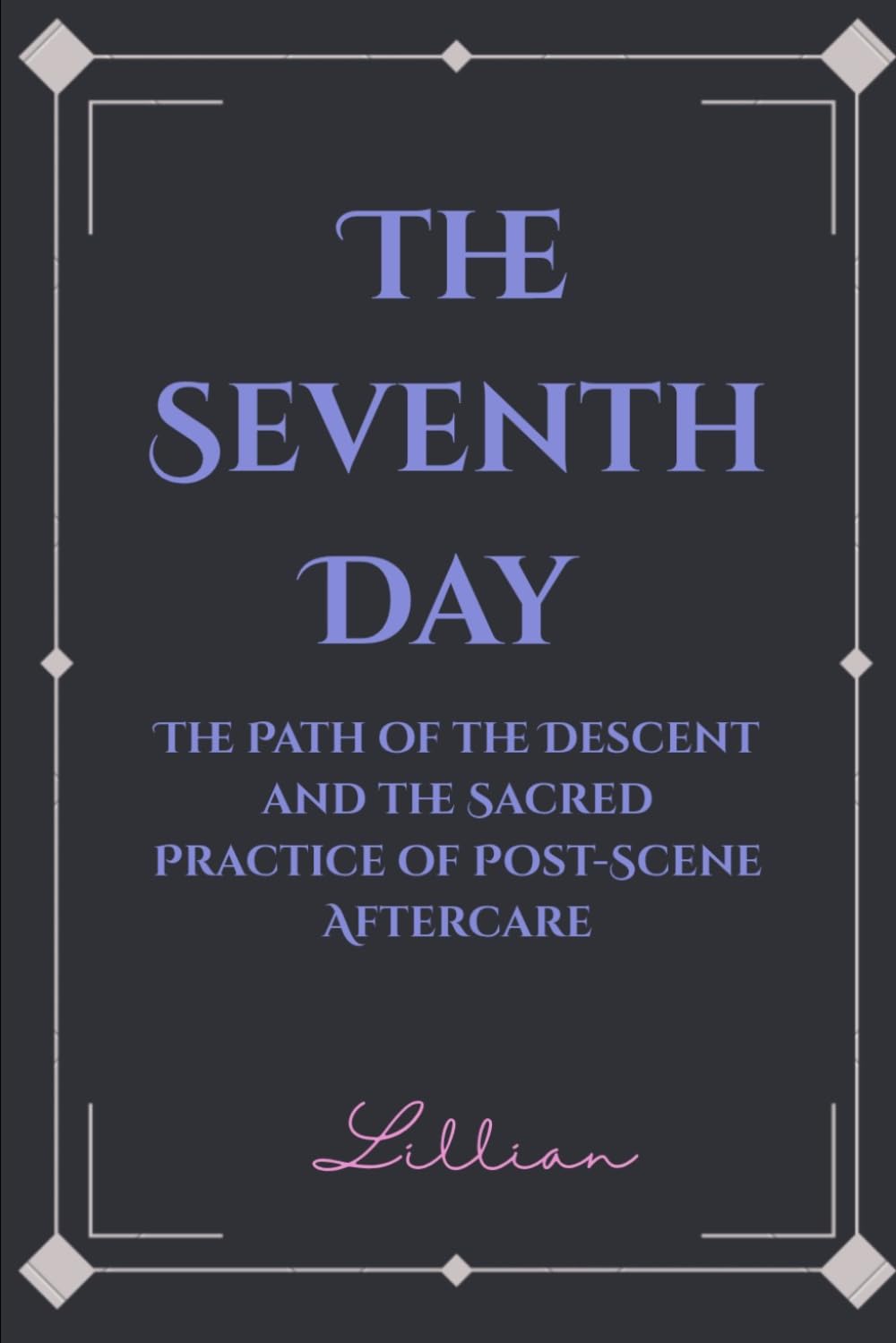 The Seventh Day: The Path of the Descent and the Sacred Practice of Post-Scene Aftercare