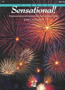 Simply Sensational! : 7 Attractive and Sophisticated Piano Solos for Early Intermediate Students of All Ages : Book Two