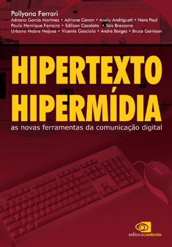 Hipertexto, hipermídia: as novas ferramentas da comunicação digital