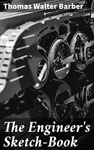 The Engineer's Sketch-Book: Innovative Sketches and Building Solutions for Mechanical Engineering Projects