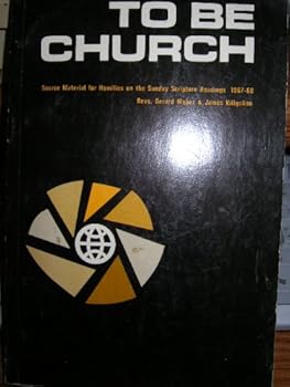 Paperback To be church;: Source material for homilies on the Sunday Scripture readings, 1967-68 Book