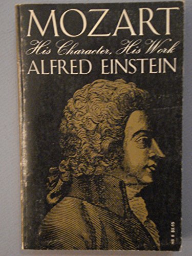 Mozart: His Character, His Work by Alfred Einst... B01FEM1TNU Book Cover