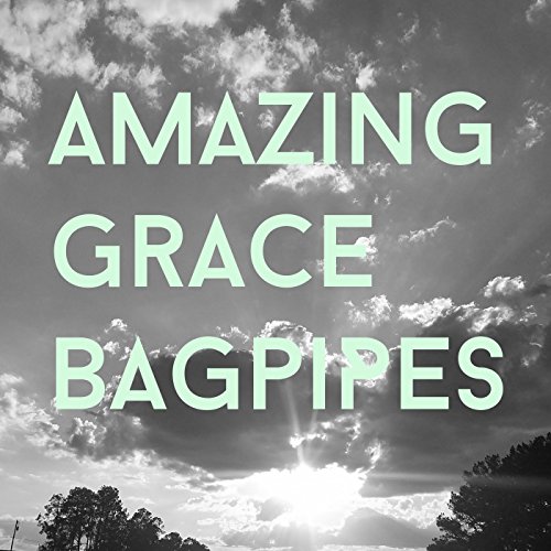 Play Amazing Grace Bagpipes by Amazing Grace Bagpipes on Amazon Music