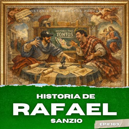 Rafael Sanzio - Historia para Tontos Podcast - Ep#183