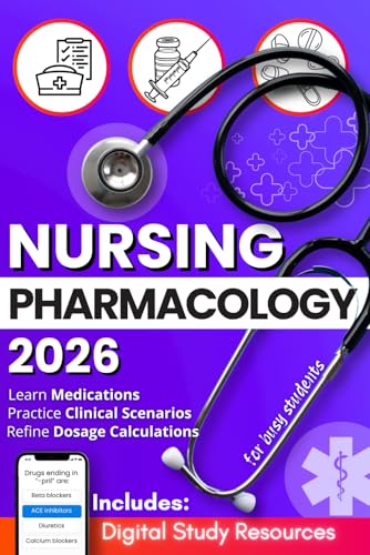 Nursing Pharmacology for Busy Students: A Practical Study Guide to Learn and Recall Medications with Mnemonics, Dosage Drills &amp; Realistic Clinical Scenarios (Busy Students Series)