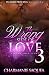 The Wrong Side Of Love 3: A Hood Love Story