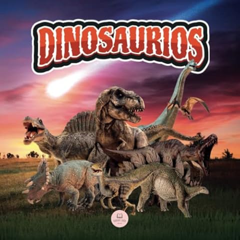 El Mundo de los Dinosaurios Explicado para Niños: Libro para aprender sobre los animales prehistóricos que vivieron durante el Triásico, Jurásico y Cretácico (Libros Infantiles Educativos) Cover