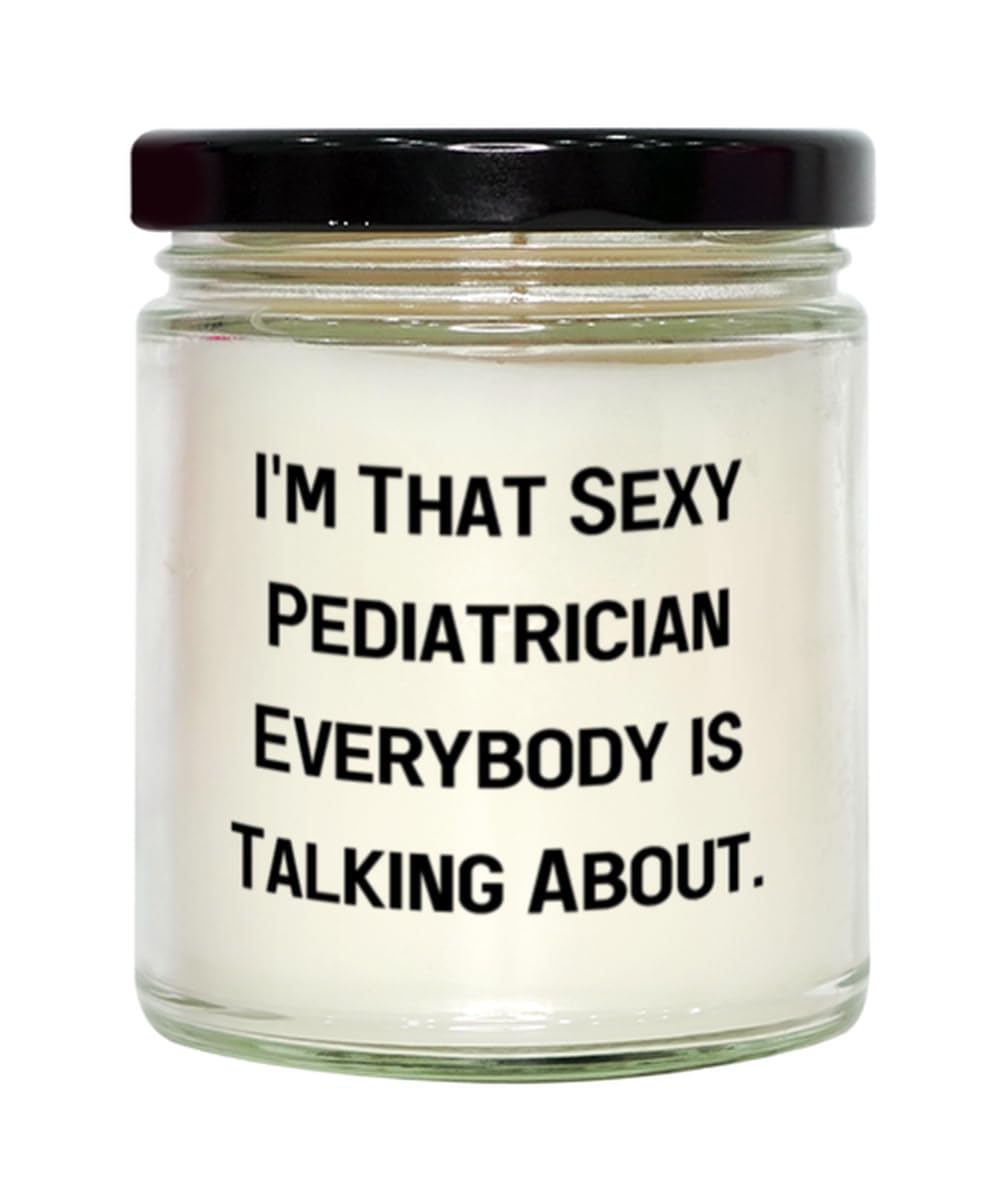 Sarcasm Pediatrician Scent Candle, I'm That Sexy Pediatrician, Gifts for Coworkers, Present from Friends, for Pediatrician