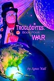 Troglodytes: Book Four War