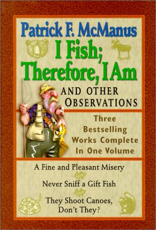 I Fish; Therefore, I Am: And Other Observations I Fish; Therefore, I Am: And Other Observations
