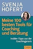 Meine 100 besten Tools für Coaching und Beratung: Insider-Tipps aus der Coachingpraxis (Dein Business)