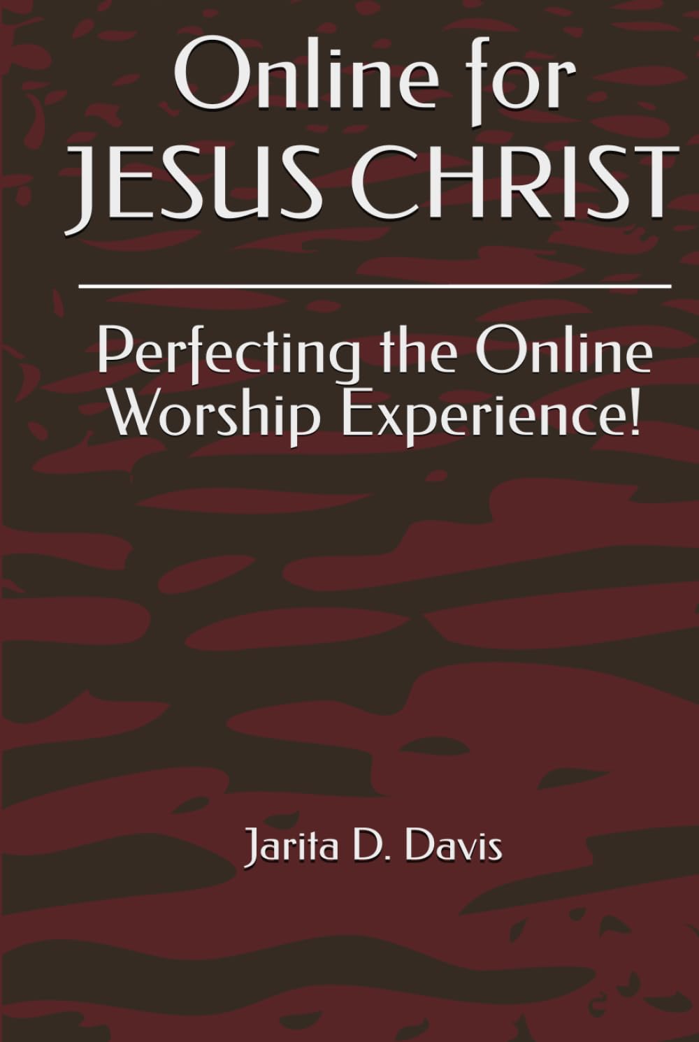Online for JESUS CHRIST: Perfecting the Online Worship Experience!