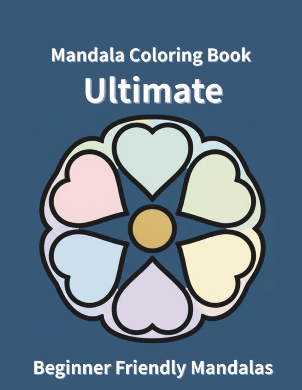 Mandala Coloring Book for Adults: Ultimate Beginner Friendly Mandalas