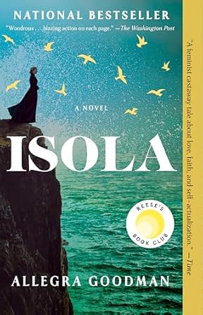 Isola by Allegra Goodman, depicting a woman in a long dark gown standing at the edge of a cliff overlooking the sea with multiple birds swarming her.