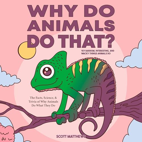 Why Do Animals Do That? 101 Random, Interesting, and Wacky Things Animals Do by Scott Matthews episode artwork